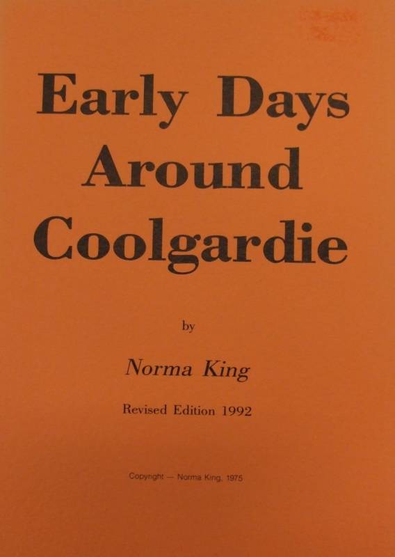 EARLY DAYS AROUND COOLGARDIE by Norma King